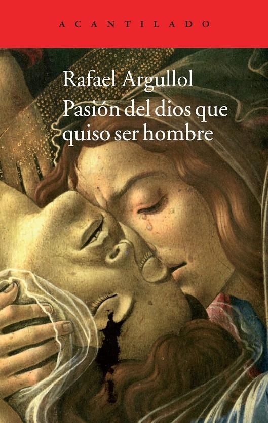 PASIÓN DEL DIOS QUE QUISO SER HOMBRE | 9788416011100 | ARGULLOL, RAFAEL | Llibreria La Gralla | Librería online de Granollers