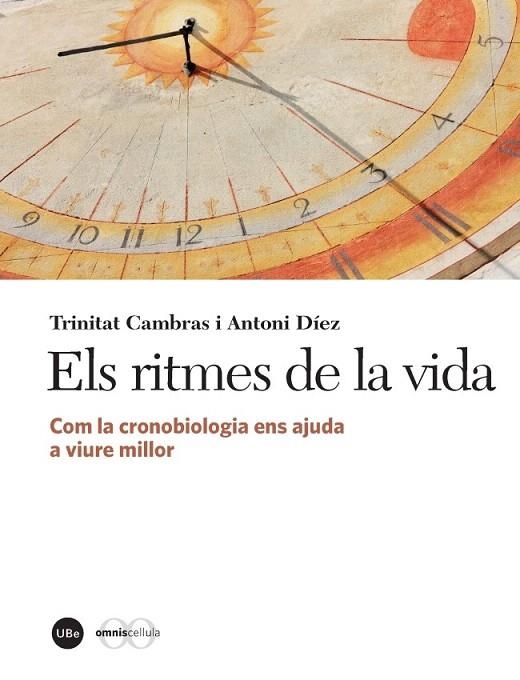 RITMES DE LA VIDA.COM LA CRONOBIOLOGIA ENS AJUDA A VIURE MILLOR | 9788447537983 | CAMBRAS, TRINITAT / DÍEZ, ANTONI | Llibreria La Gralla | Llibreria online de Granollers