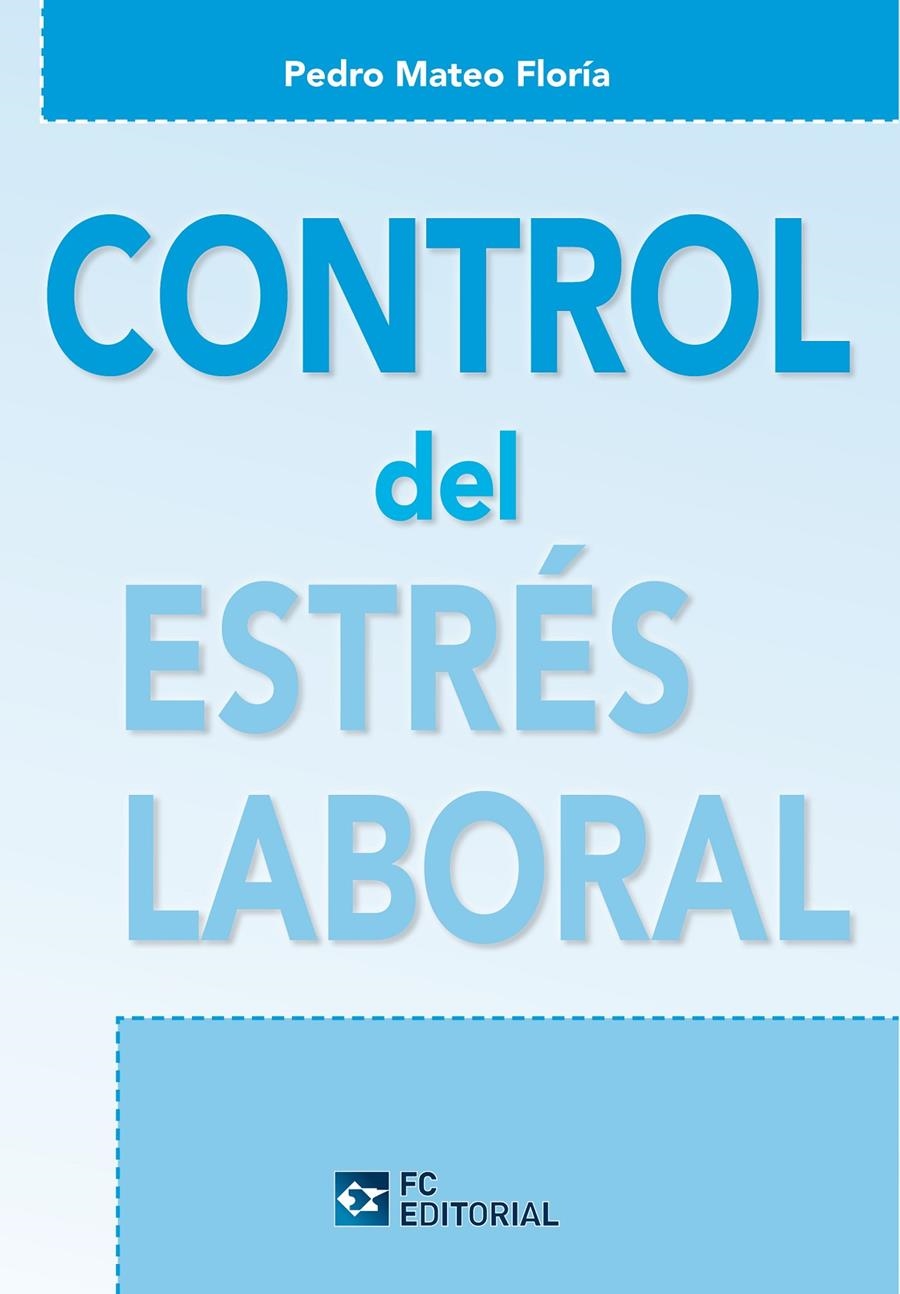 CONTROL DEL ESTRES LABORAL | 9788415683988 | MATEO FLORIA, PEDRO | Llibreria La Gralla | Llibreria online de Granollers