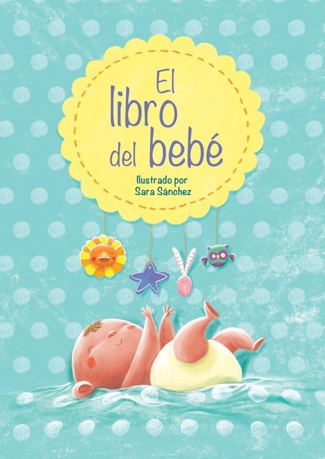 LIBRO DEL BEBÉ, EL | 9788448838447 | SANCHEZ,SARA | Llibreria La Gralla | Llibreria online de Granollers