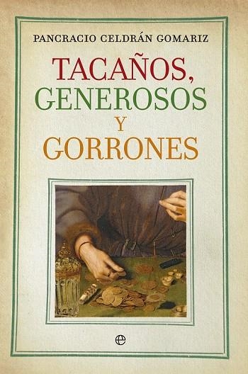 TACAÑOS, GENEROSOS Y GORRONES | 9788490601075 | CELDRÁN GOMÁRIZ, PANCRACIO | Llibreria La Gralla | Llibreria online de Granollers