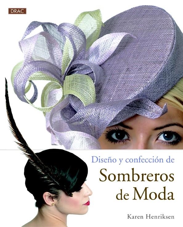 DISEÑO Y CONFECCIÓN DE SOMBREROS DE MODA | 9788498743906 | HENRIKSEN, KAREN | Llibreria La Gralla | Llibreria online de Granollers