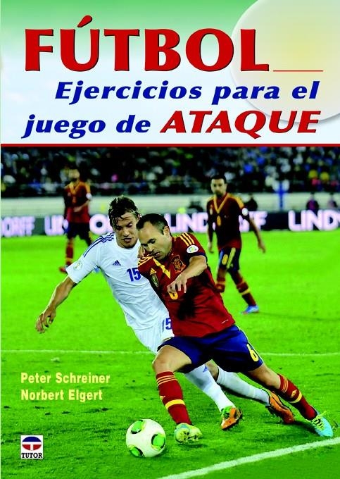 FÚTBOL. EJERCICIOS PARA EL JUEGO DE ATAQUE | 9788479029678 | SCHREINER, PETER/ELGER, NORBERT | Llibreria La Gralla | Llibreria online de Granollers