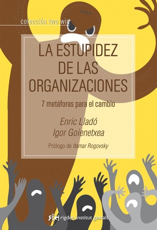 ESTUPIDEZ DE LAS ORGANIZACIONES, LA | 9788494234804 | LLADÓ MICHELI, ENRIC/GOIENETXEA ABASCAL, IGOR | Llibreria La Gralla | Llibreria online de Granollers