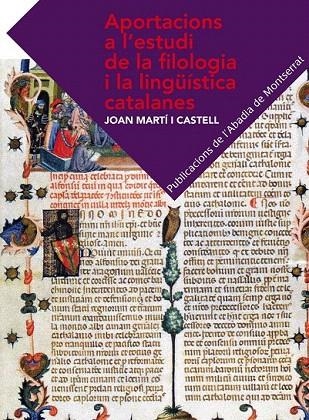 APORTACIONS A L'ESTUDI DE LA FILOLOGIA I LA LINGÜÍSTICA CATALANES | 9788498836790 | MARTÍ I CASTELL, JOAN | Llibreria La Gralla | Llibreria online de Granollers