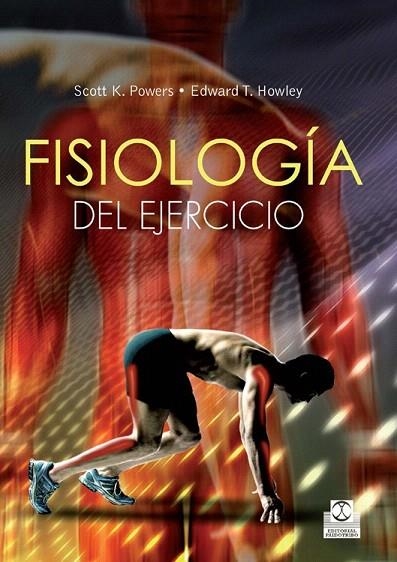 FISIOLOGÍA DEL EJERCICIO. TEORÍA Y APLICACIÓN A LA FORMA FÍSICA Y AL RENDIMIENTO | 9788499104355 | POWERS, SCOTT K./HOWLEY, EDWARD T. | Llibreria La Gralla | Llibreria online de Granollers