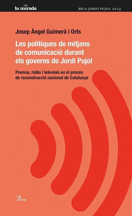 POLÍTIQUES DE MITJANS DE COMUNICACIÓ DURANT ELS GOVERNS DE JORDI PUJOL, LAS | 9788475884974 | GUIMERÀ I ORTS, JOSEP ÀNGEL | Llibreria La Gralla | Llibreria online de Granollers