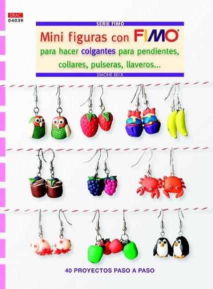 MINI FIGURAS CON FIMO PARA HACER COLGANTES PARA PENDIENTES, COLLARES, PULSERAS,LLAVEROS | 9788498743975 | BECK, SIMONE | Llibreria La Gralla | Llibreria online de Granollers