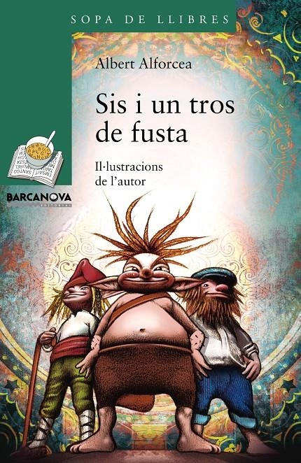 SIS I UN TROS DE FUSTA (SOPA DE LLIBRES,210 VERD) | 9788448933456 | ALFORCEA, ALBERT | Llibreria La Gralla | Llibreria online de Granollers