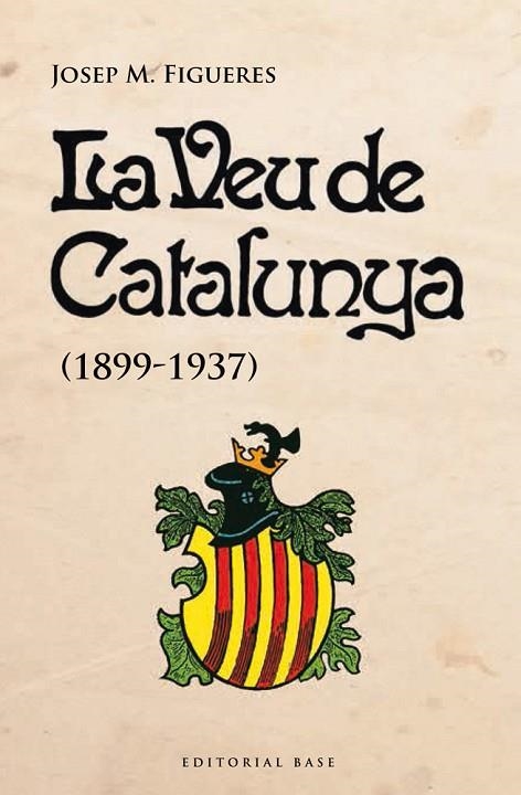 VEU DE CATALUNYA, LA (1899-1937) | 9788415711728 | FIGUERES, JOSEP M. | Llibreria La Gralla | Llibreria online de Granollers