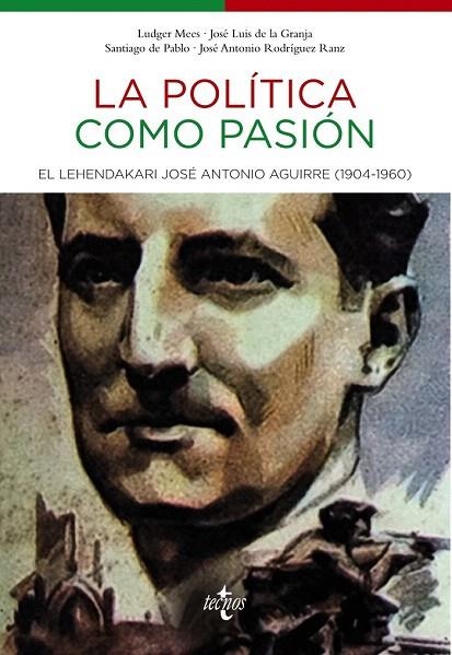 POLÍTICA COMO PASIÓN.EL LEHENDAKARI JOSÉ ANTONIO AGUIRRE (1904-1960) | 9788430961849 | MEES, LUDGER I D'ALTRES | Llibreria La Gralla | Llibreria online de Granollers