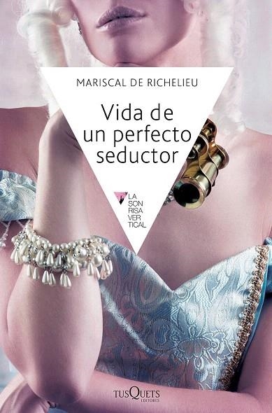 VIDA DE UN PERFECTO SEDUCTOR (LA SONRISA VERTICAL,145) | 9788483838969 | MARISCAL DE RICHELIEU | Llibreria La Gralla | Llibreria online de Granollers