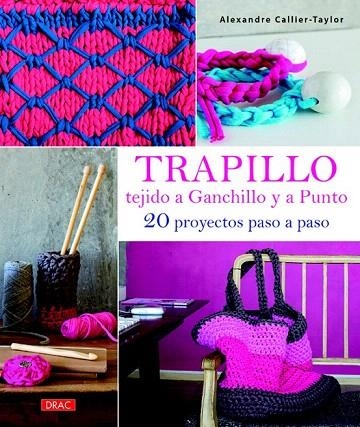 TRAPILLO TEJIDO A GANCHILLO Y A PUNTO.20 PROYECTOS PASO A PASO | 9788498744064 | CALLIER, ALEXANDRE | Llibreria La Gralla | Llibreria online de Granollers