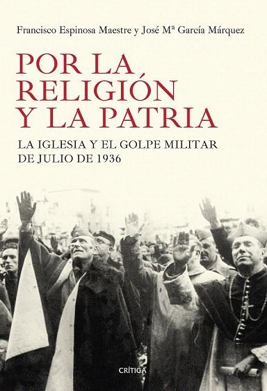 POR LA RELIGIÓN Y LA PATRIA. LA IGLESIA Y EL GOLPE MILITAR DE JULIO DE 1936 | 9788498927184 | ESPINOSA MAESTRE, FRANCISCO ; GARCÍA MÁRQUEZ, JOSÉ MARÍA | Llibreria La Gralla | Librería online de Granollers