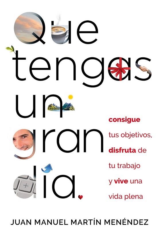 QUE TENGAS UN GRAN DÍA.CONSIGUE TUS OBJETIVOS,DISFRUTA DE TU TRABAJO Y VIVE UNA VIDA PLENA | 9788441434202 | MARTÍN, JUAN MANUEL | Llibreria La Gralla | Llibreria online de Granollers