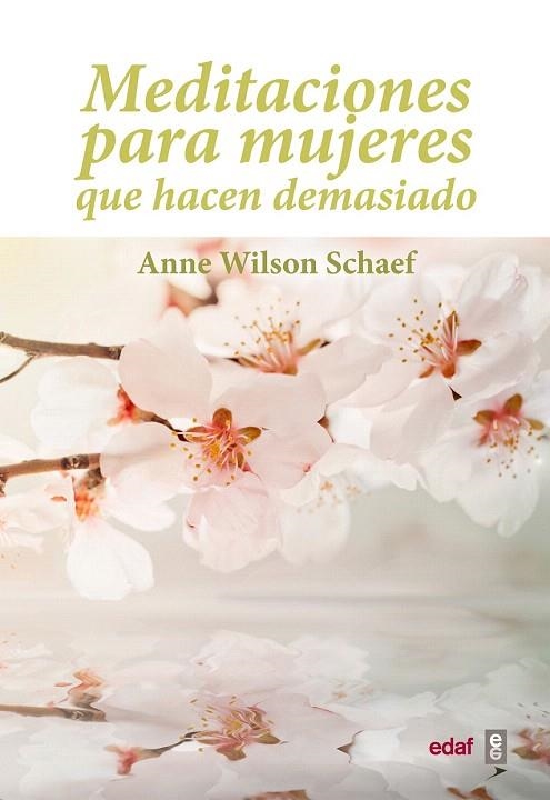 MEDITACIONES PARA MUJERES QUE HACEN DEMASIADO | 9788441428027 | WILSON SCHAEF, ANNE | Llibreria La Gralla | Llibreria online de Granollers