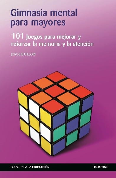 GIMNASIA MENTAL PARA MAYORES.101 JUEGOS PARA MEJORAR Y REFORZAR LA MEMORIA Y LA ATENCIÓN | 9788427720275 | BATLLORI, JORGE | Llibreria La Gralla | Llibreria online de Granollers