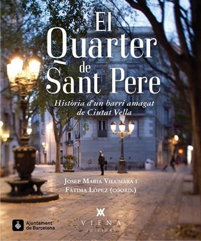 QUARTER DE SANT PERE.HISTÒRIA D'UN BARRI AMAGAT DE CIUTAT VELLA | 9788483307731 | VILUMARA, JOSEP M. / LÓPEZ, FÀTIMA | Llibreria La Gralla | Llibreria online de Granollers