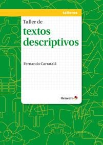 TALLER DE TEXTOS DESCRIPTIVOS | 9788499215457 | CARRATALÁ TERUEL, FERNANDO | Llibreria La Gralla | Librería online de Granollers