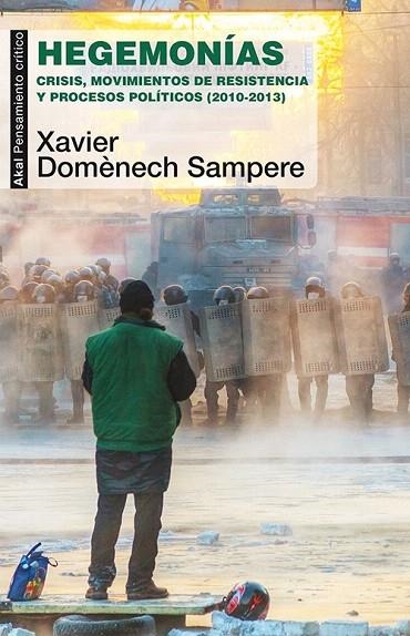 HEGEMONÍAS. CRISIS MOVIMIENTOS DE RESISTENCIA Y PROCESOS POLÍTICOS (2010-2013) | 9788446039617 | DOMÈNECH, XAVIER | Llibreria La Gralla | Llibreria online de Granollers