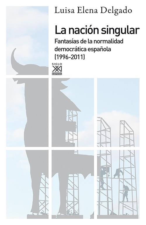 NACIÓN SINGULAR.FANTASÍAS DE LA NORMALIDAD DEMOCRÁTICA ESPAÑOLA (1996-2011) | 9788432316715 | DELGADO, LUISA ELENA | Llibreria La Gralla | Llibreria online de Granollers