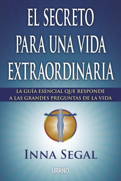 SECRETO PARA UNA VIDA EXTRAORDINARIA, EL | 9788479538699 | SEGAL, INNA | Llibreria La Gralla | Llibreria online de Granollers