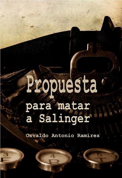 PROPUESTA PARA MATAR A SALINGER | 9788415918400 | RAMIREZ, OSVALDO ANTONIO | Llibreria La Gralla | Llibreria online de Granollers