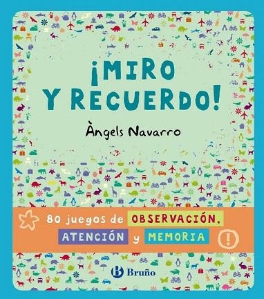 MIRO Y RECUERDO. 80 JUEGOS DE OBSERVACIÓN, ATENCIÓN Y MEMORIA | 9788469600344 | NAVARRO, ÀNGELS | Llibreria La Gralla | Llibreria online de Granollers