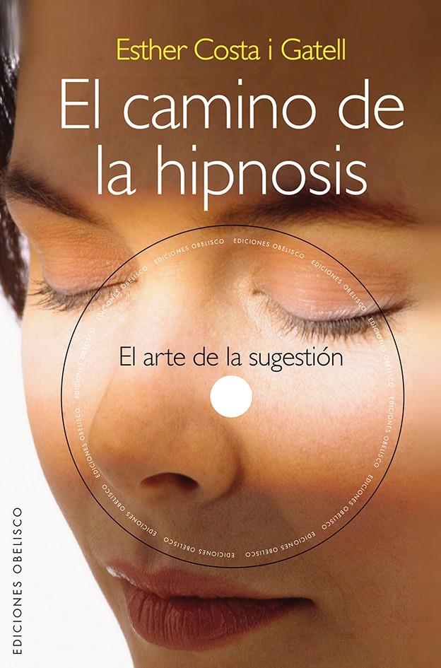 CAMINO DE LA HIPNOSIS, EL | 9788415968580 | COSTA, ESTHER | Llibreria La Gralla | Llibreria online de Granollers