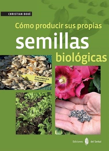 CÓMO PRODUCIR SUS PROPIAS SEMILLAS BIOLÓGICAS | 9788476287422 | BOUÉ, CHRISTIAN | Llibreria La Gralla | Llibreria online de Granollers