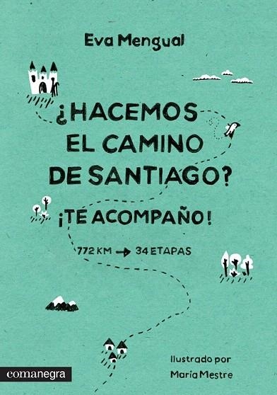 HACEMOS EL CAMINO DE SANTIAGO? ¡TE ACOMPAÑO! | 9788416033218 | MENGUAL, EVA | Llibreria La Gralla | Llibreria online de Granollers