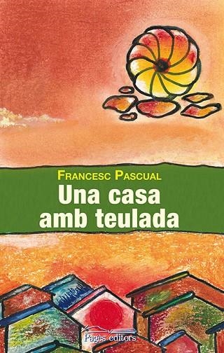 CASA AMB TEULADA, UNA | 9788499755083 | PASCUAL GREOLES, FRANCESC | Llibreria La Gralla | Llibreria online de Granollers