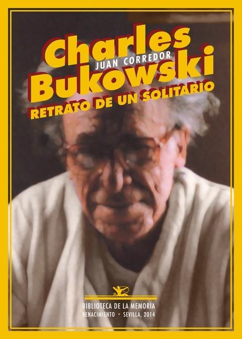 CHARLES BUKOWSKI RETRATO DE UN SOLITARIO (BIBLIOTECA DE LA MEMORIA,20) | 9788484729884 | CORREDOR, JUAN | Llibreria La Gralla | Llibreria online de Granollers