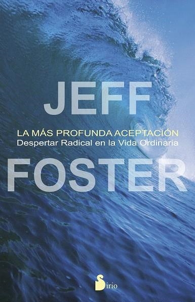 MÁS PROFUNDA ACEPTACION, LA | 9788478089703 | FOSTER, JEFF | Llibreria La Gralla | Librería online de Granollers