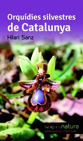 ORQUÍDIES SILVESTRES DE CATALUNYA (MINIGUIES NATURA) | 9788490342510 | SANZ, HILARI | Llibreria La Gralla | Llibreria online de Granollers