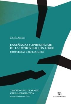 ENSEÑANZA Y APRENDIZAJE DE LA IMPROVISACIÓN LIBRE. PROPUESTAS Y REFLEXIONES | 9788438104750 | ALONSO RODRÍGUEZ, JOSEFA | Llibreria La Gralla | Librería online de Granollers