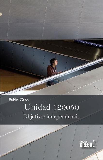 UNIDAD 120050. OBJETIVO: INDEPENDENCIA | 9788494272950 | GATO, PABLO | Llibreria La Gralla | Llibreria online de Granollers