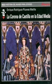 CORONA DE CASTILLA EN LA EDAD MEDIA | 9788446010869 | RODRÍGUEZ-PICAVEA MATILLA, ENRIQUE | Llibreria La Gralla | Librería online de Granollers