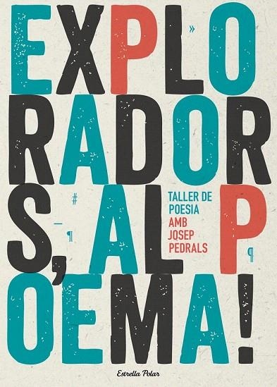 EXPLORADORS AL POEMA. TALLER DE POESIA | 9788490574317 | PEDRALS, JOSEP | Llibreria La Gralla | Llibreria online de Granollers