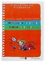 APROVECHAR EL TIEMPO PERDER EL TIEMPO (PIRULETAS DE FILOSOFÍA) | 9788434889767 | LABBÉ, BRIGITTE/PUECH, MICHEL | Llibreria La Gralla | Llibreria online de Granollers