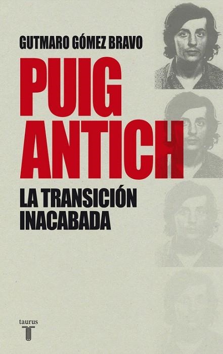 PUIG ANTICH. LA TRANSICIÓN INACABADA | 9788430616770 | GOMEZ BRAVO, GUTMARO | Llibreria La Gralla | Librería online de Granollers