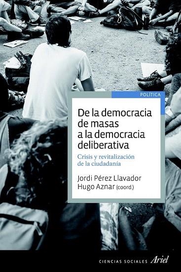 DE LA DEMOCRACIA DE MASAS A LA DEMOCRACIA DELIBERATIVA | 9788434418653 | AZNAR, HUGO  | Llibreria La Gralla | Llibreria online de Granollers