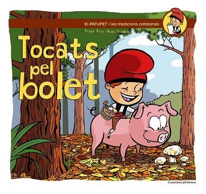 TOCATS PEL BOLET (EL PATUFET I LES TRADICIONS CATALANES) | 9788490342558 | ROIG, ROGER; PRADES, HUGO | Llibreria La Gralla | Llibreria online de Granollers