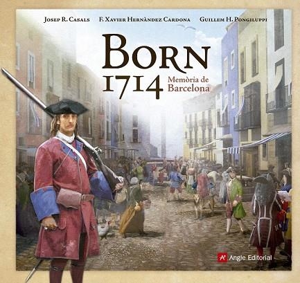 BORN 1714. MEMÒRIA DE BARCELONA | 9788416139095 | HERNÀNDEZ CARDONA, F. XAVIER/CASALS, JOSEP R. | Llibreria La Gralla | Llibreria online de Granollers