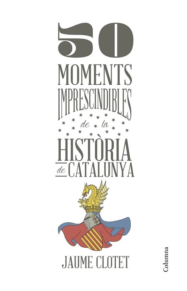 50 MOMENTS IMPRESCINDIBLES DE LA HISTÒRIA DE CATALUNYA | 9788466418928 | CLOTET, JAUME | Llibreria La Gralla | Llibreria online de Granollers