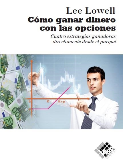 COMO GANAR DINERO CON LAS OPCIONES | 9788494276804 | LOWELL, LEE | Llibreria La Gralla | Llibreria online de Granollers