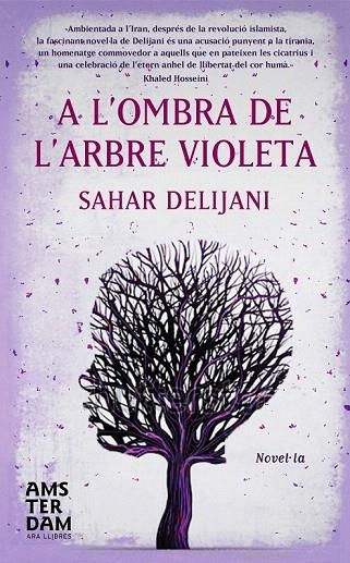 A L'OMBRA DE L'ARBRE VIOLETA | 9788492941964 | DELIJANI, SAHAR | Llibreria La Gralla | Librería online de Granollers