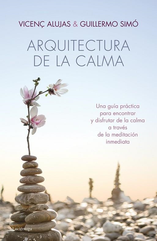 ARQUITECTURA DE LA CALMA | 9788415864318 | ALUJAS, VICENÇ / SIMÓ, GUILLERMO | Llibreria La Gralla | Llibreria online de Granollers