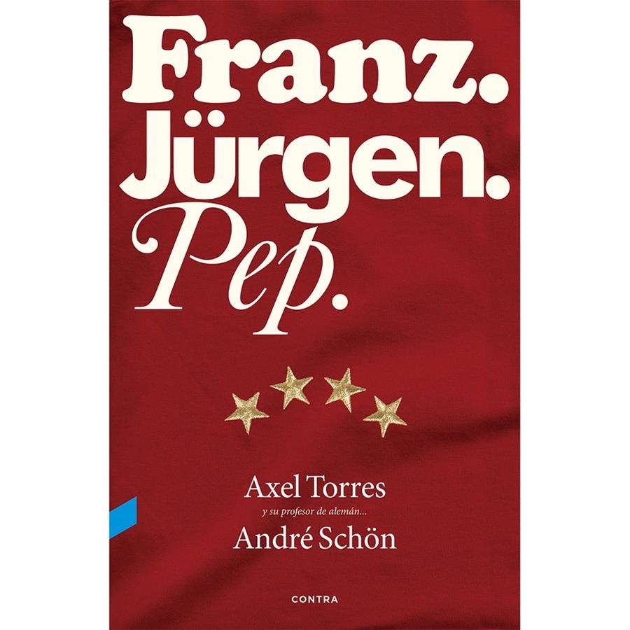 FRANZ. JÜRGEN. PEP. | 9788494216749 | TORRES XIRAU, AXEL/SCHÖN, ANDRÉ/VALVERDE PERAL, GUILLERMO | Llibreria La Gralla | Llibreria online de Granollers