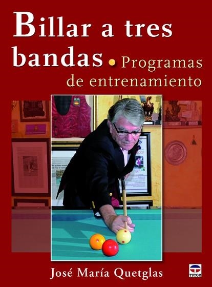 BILLAR A TRES BANDAS. PROGRAMAS DE ENTRENAMIENTO | 9788479029364 | QUETGLAS, JOSE MARIA | Llibreria La Gralla | Llibreria online de Granollers